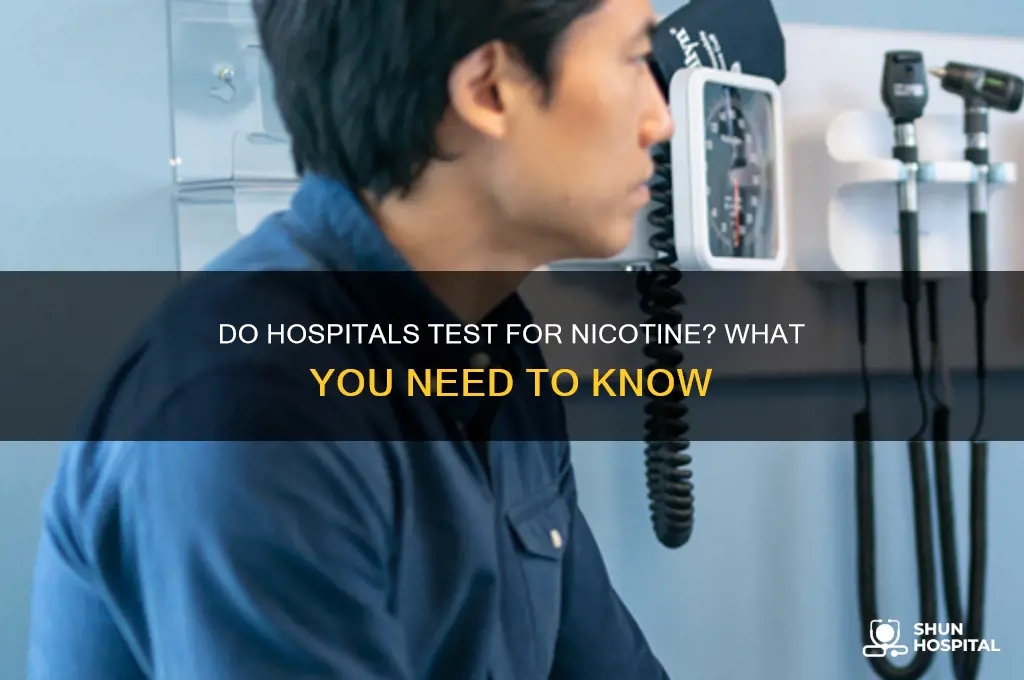 do hospitals check for nicotine