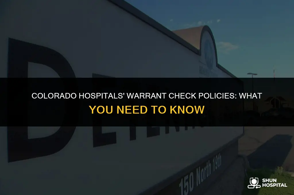 do hospitals check for warrants colorado