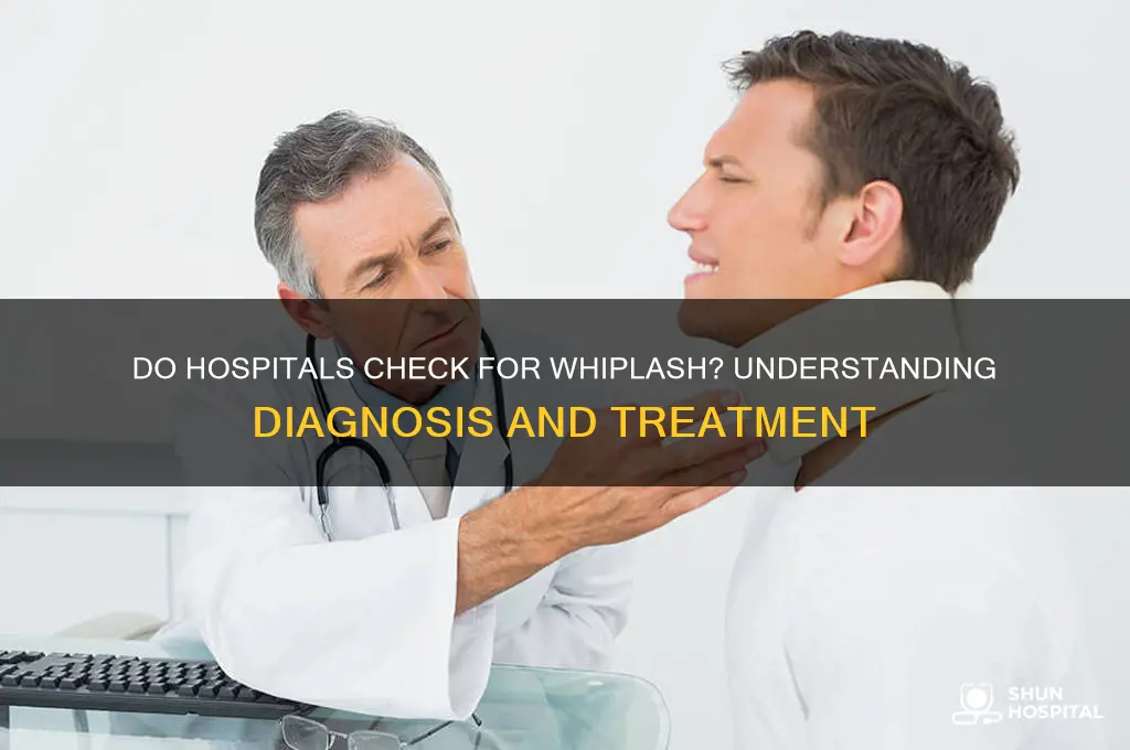 do hospitals check for whiplash