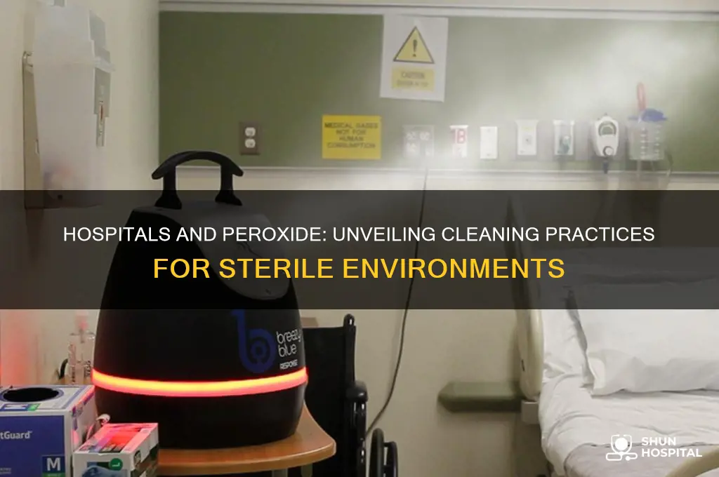 do hospitals clean with peroxide