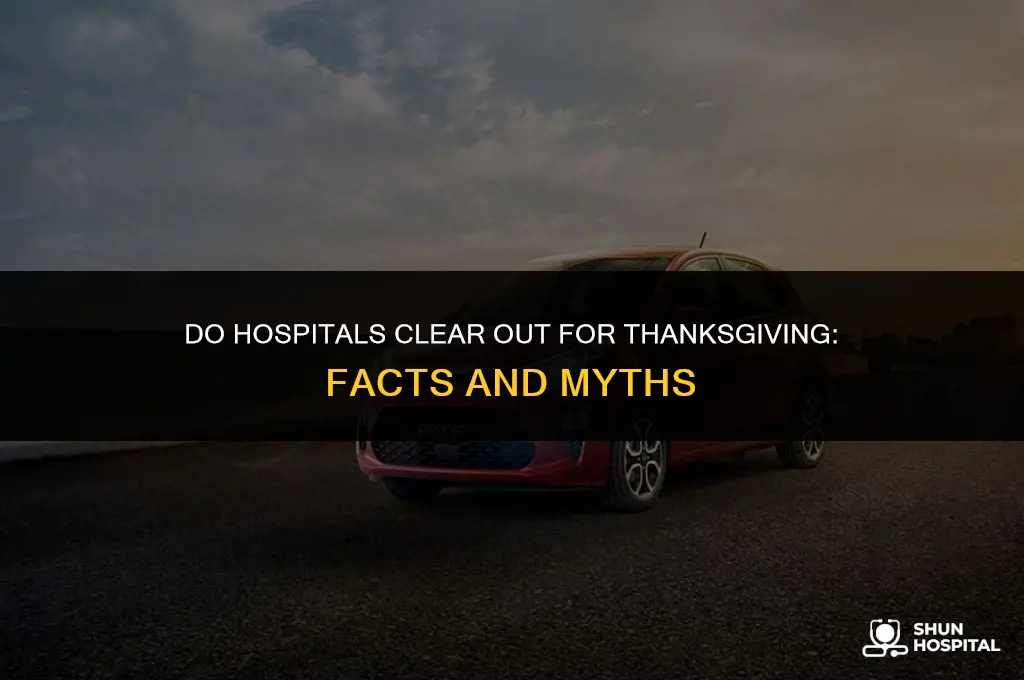 do hospitals clear out for thanksgiving