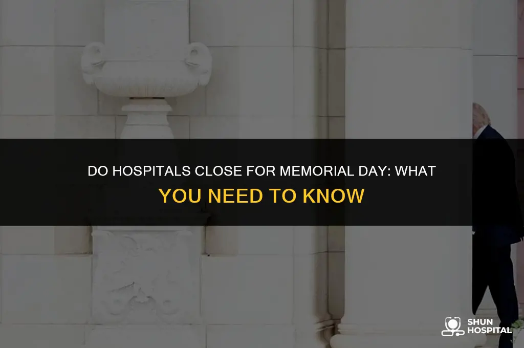 do hospitals close for memorial day