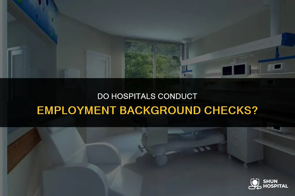 do hospitals conduct employment background checks