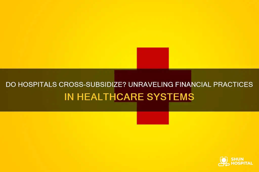 do hospitals cross subsidize