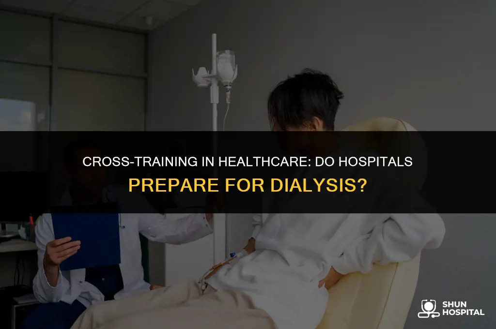 do hospitals cross train to dialysis