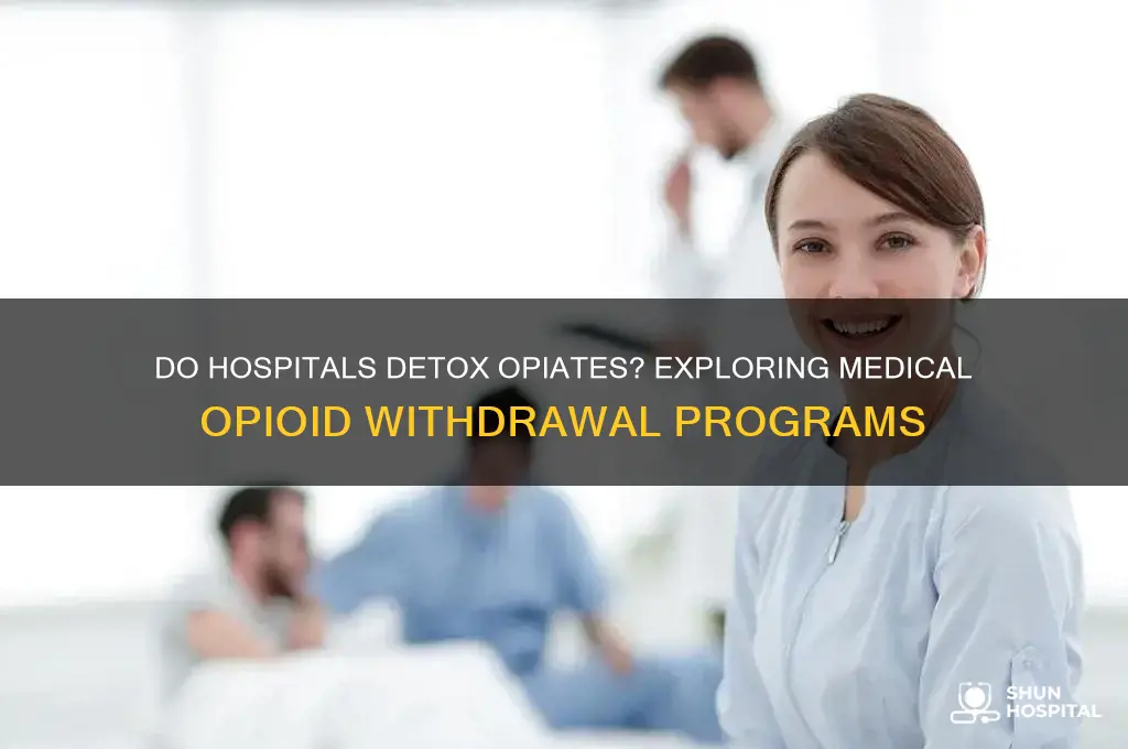do hospitals deto opiatesx