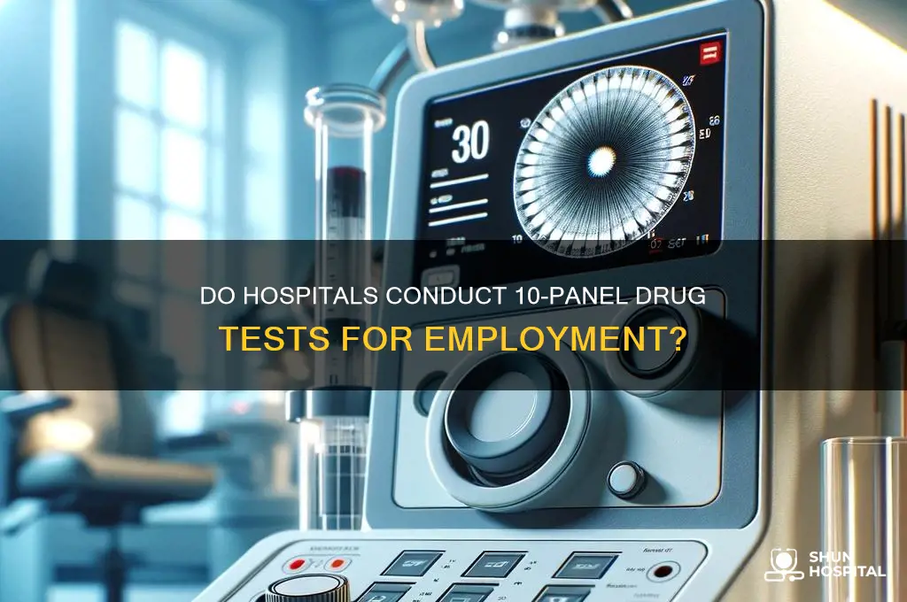 do hospitals do 10 panel drug test for employment