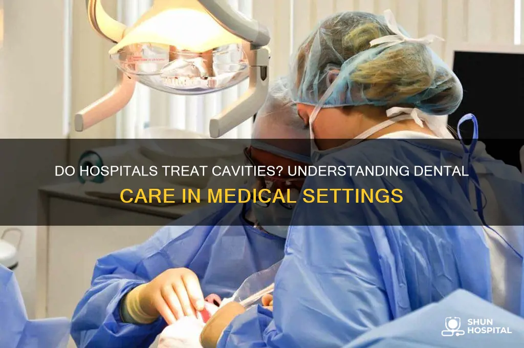 do hospitals do cavities