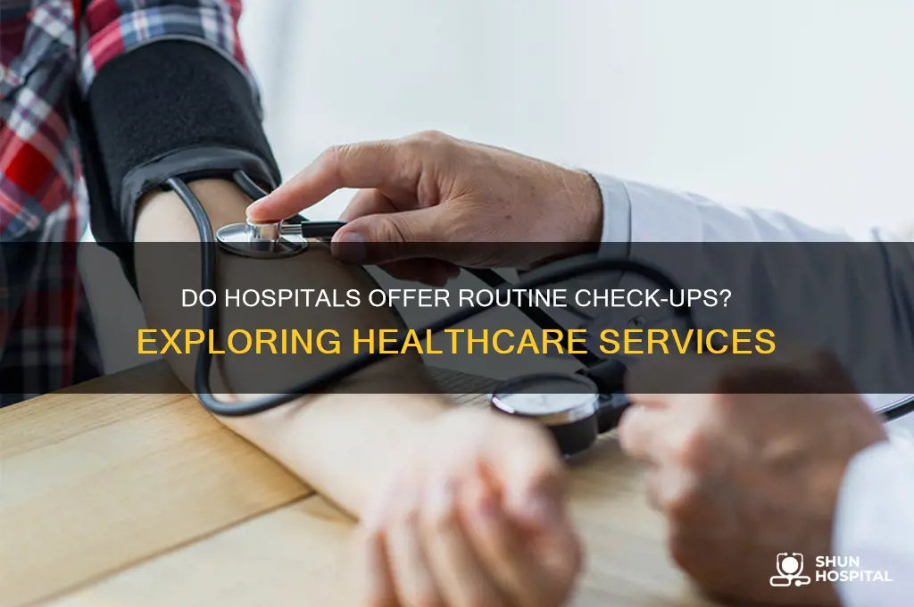 do hospitals do check ups