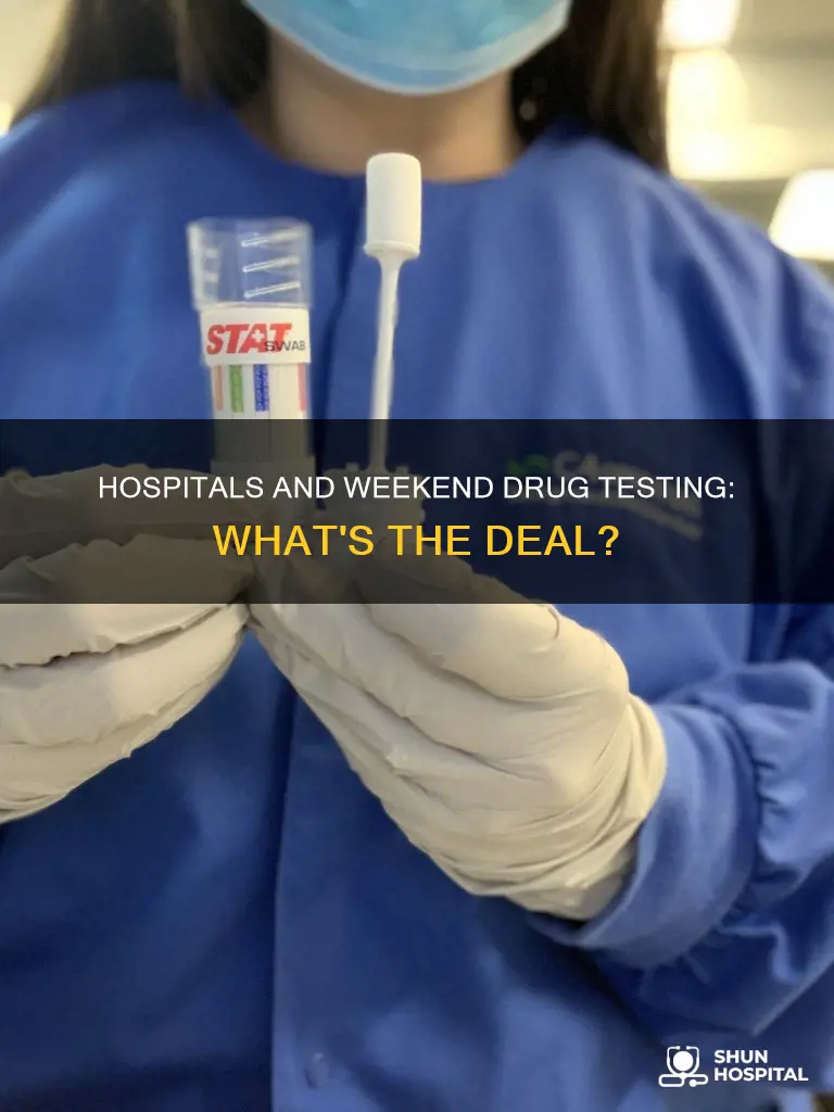 do hospitals do drug tests on weekends