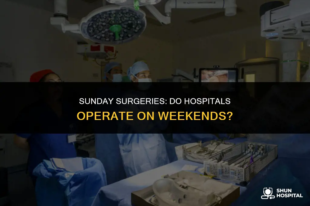do hospitals do operations on sundays