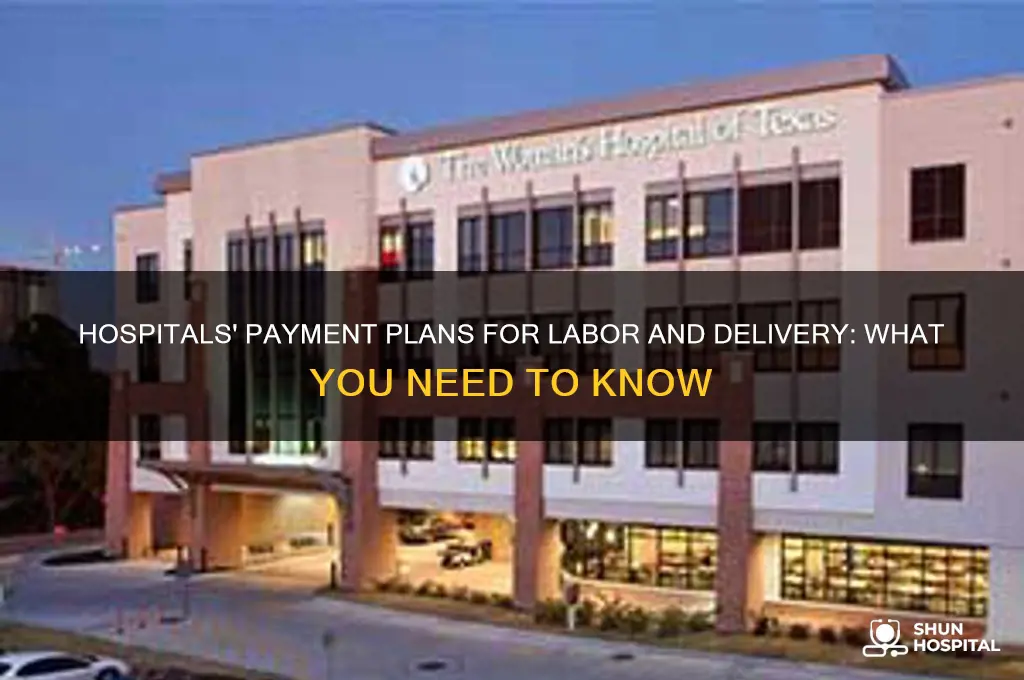 do hospitals do payment plans for labor and delivery