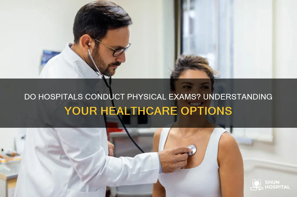 do hospitals do physicals