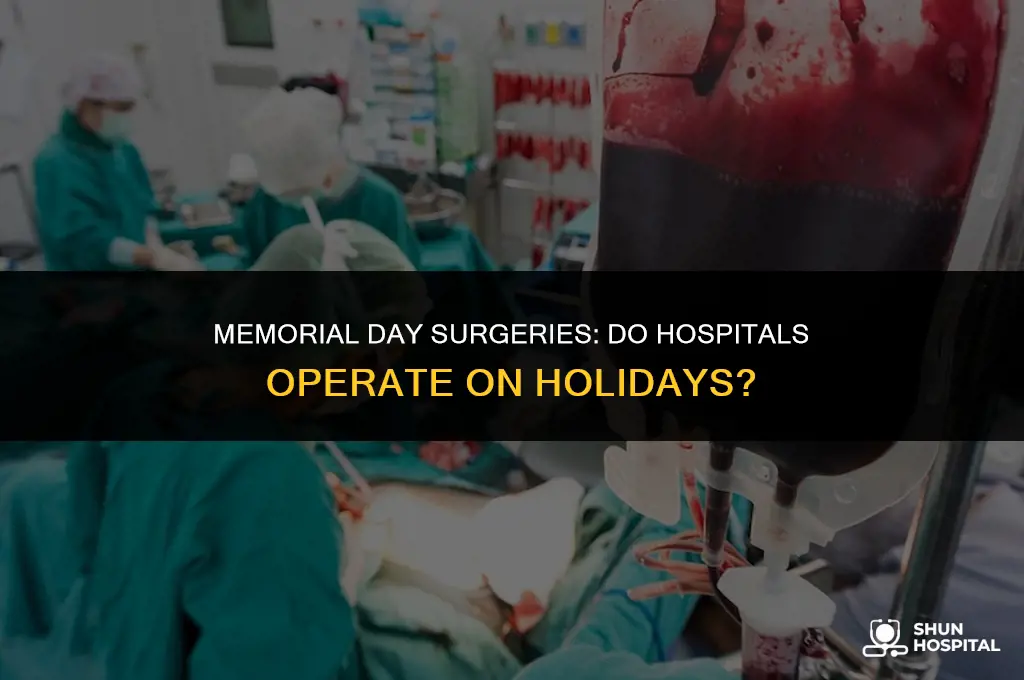 do hospitals do surgeries memorial day