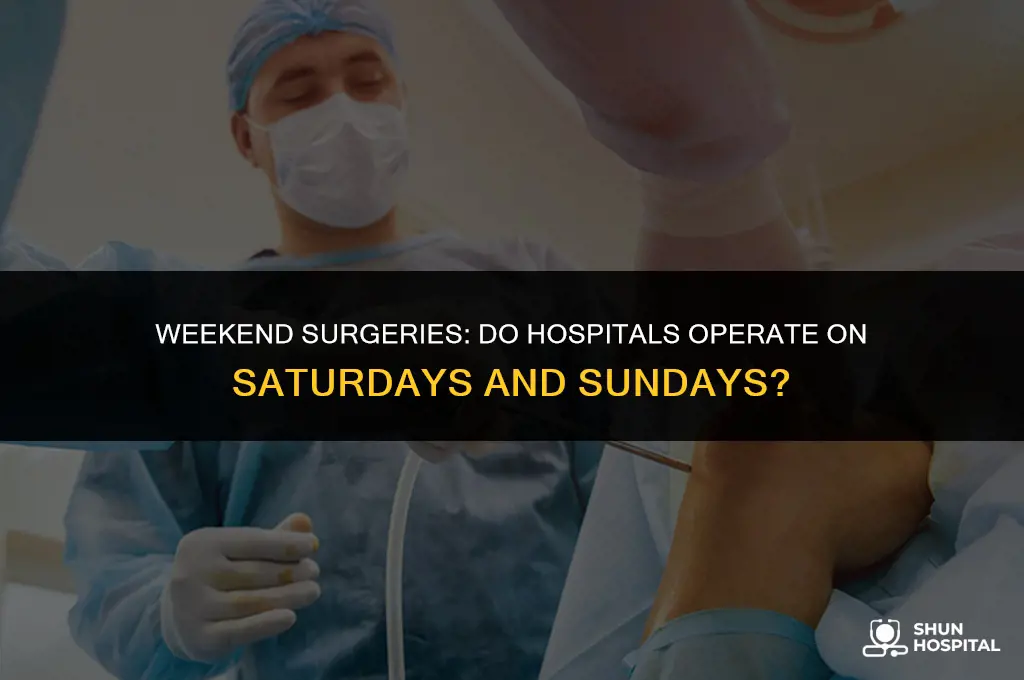 do hospitals do surgery on weekends