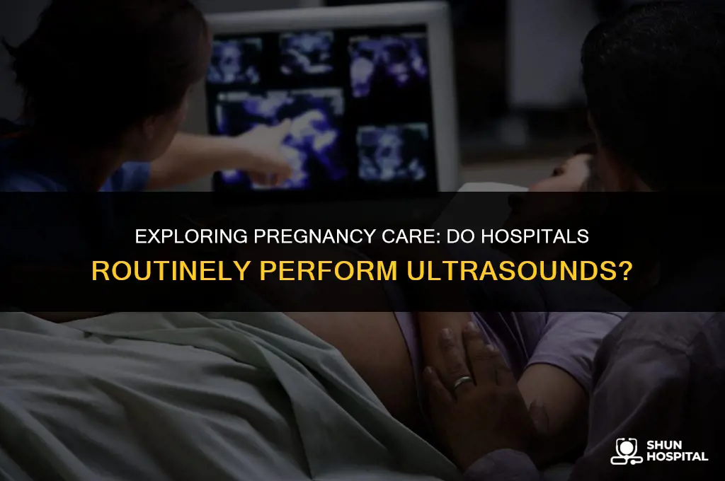 do hospitals do ultrasounds for pregnancy