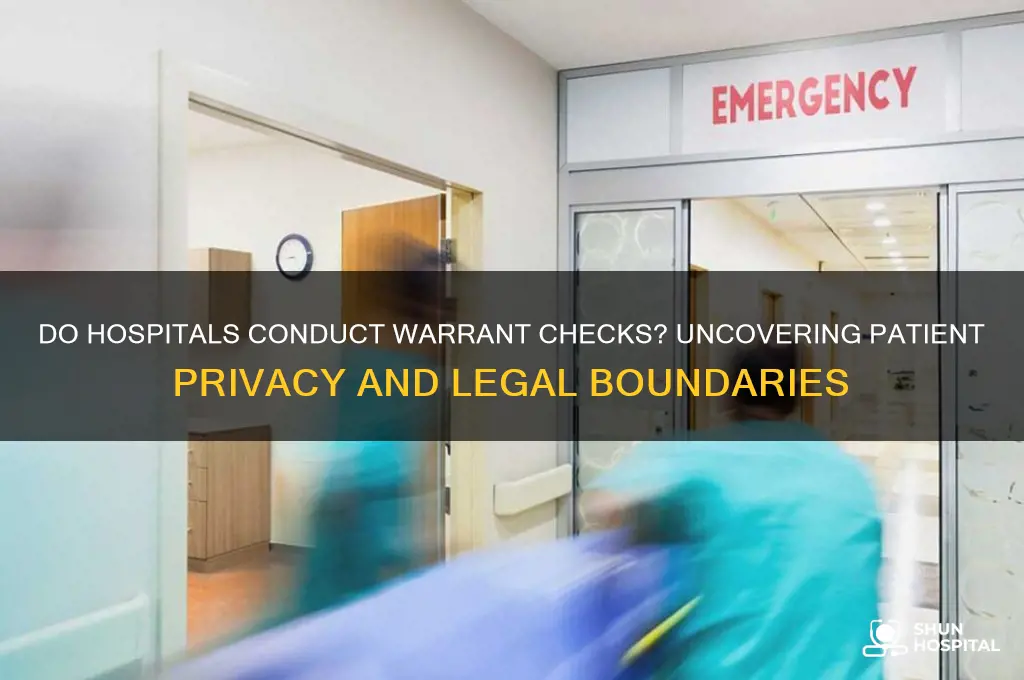 do hospitals do warrant checks
