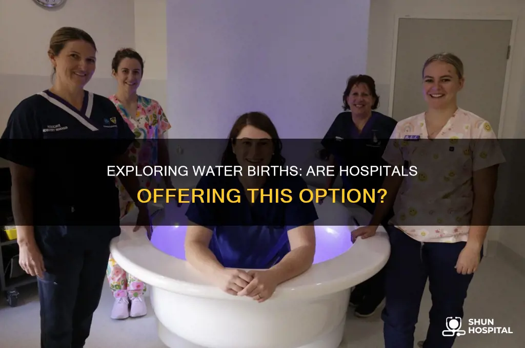 do hospitals do water births