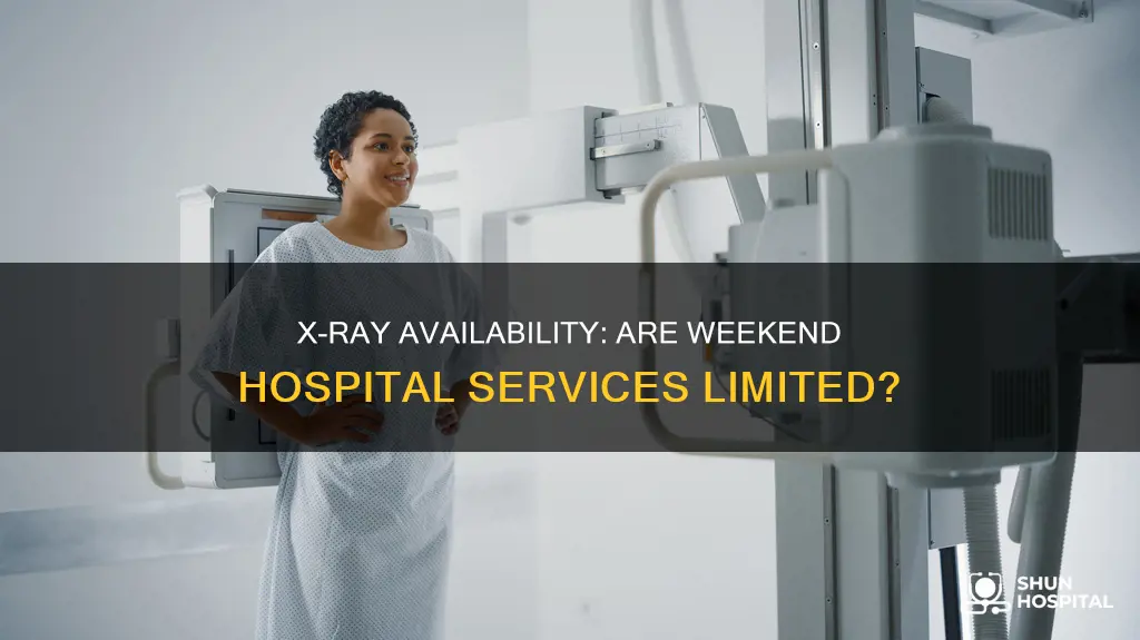 do hospitals do x rays on weekends
