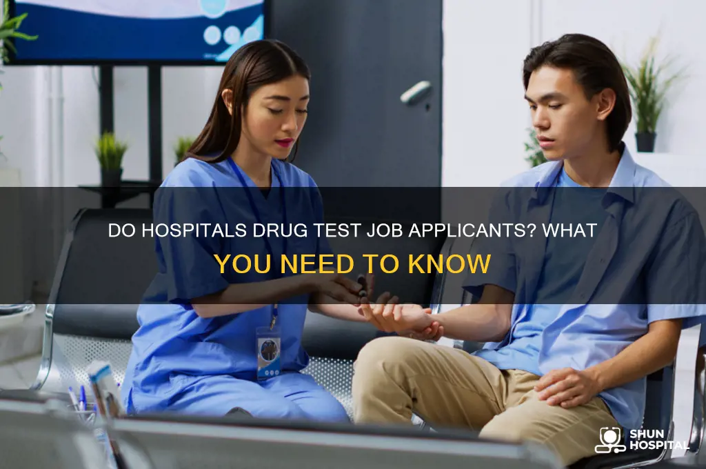 do hospitals drug test applicants