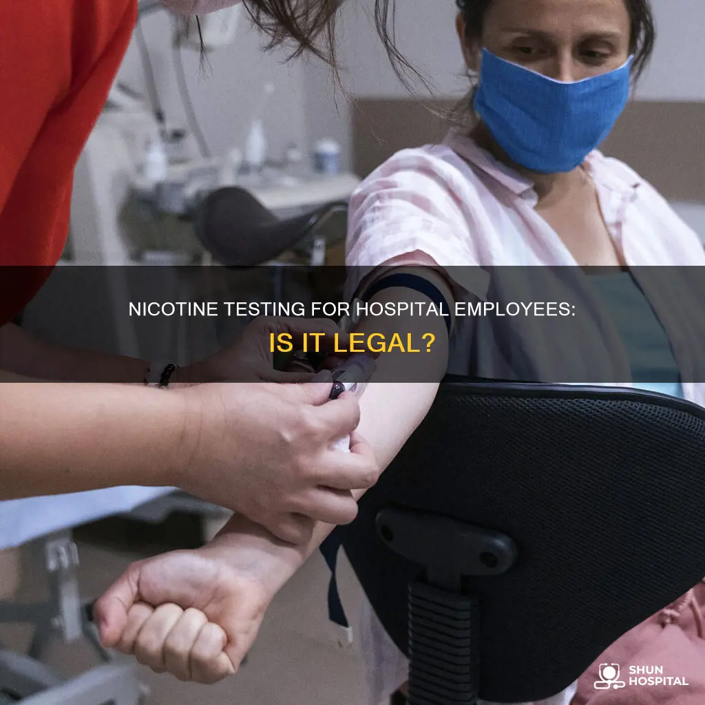 do hospitals drug test employees for nicotine