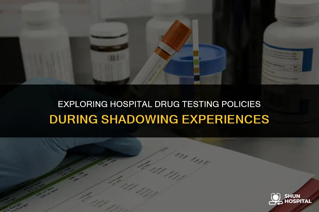 do hospitals drug test for shadowing