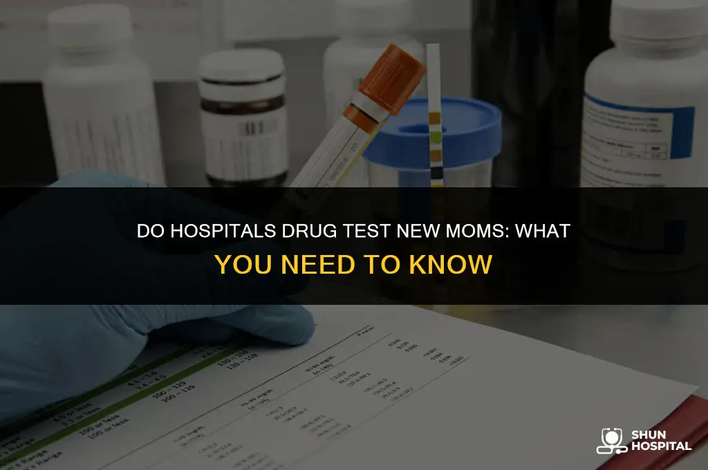 do hospitals drug test new moms