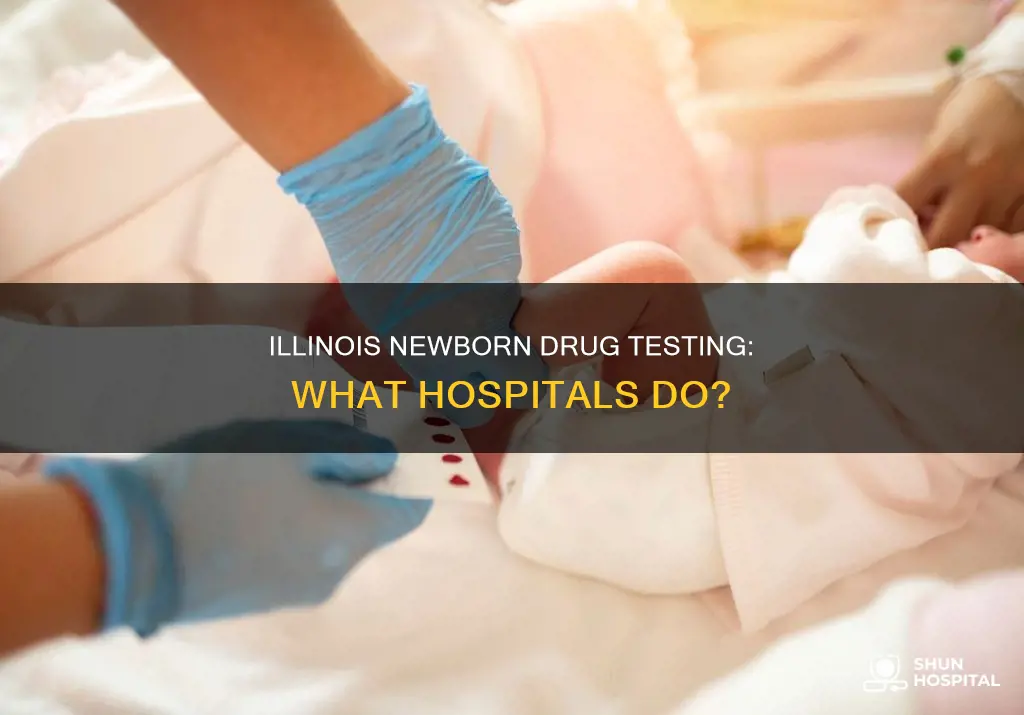 do hospitals drug test newborns in illinois