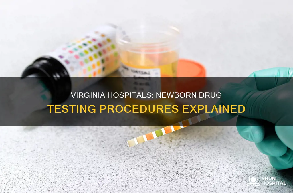 do hospitals drug test newborns in virginia