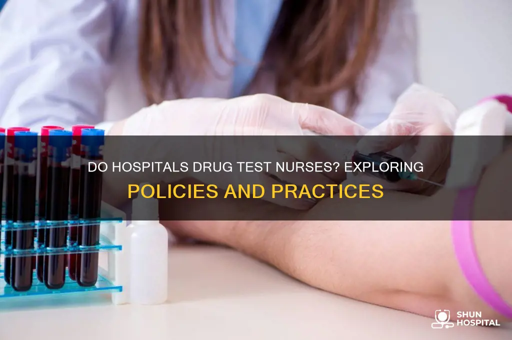 do hospitals drug test nurses