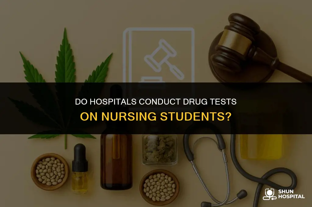 do hospitals drug test nursing students