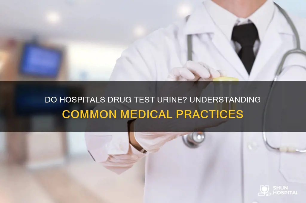 do hospitals drug test urine