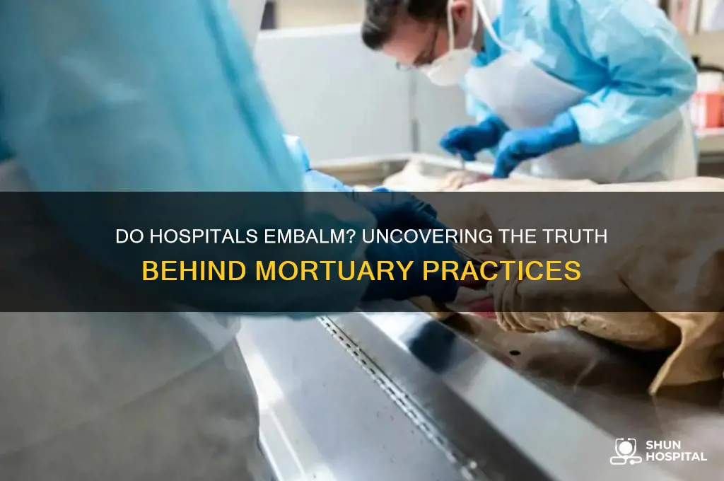 do hospitals embalm