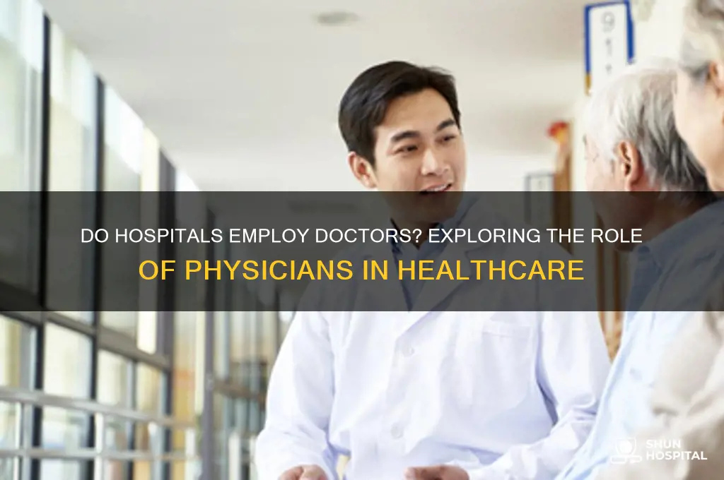 do hospitals employ doctors