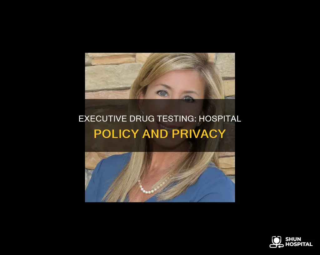 do hospitals executive positions do drug tests