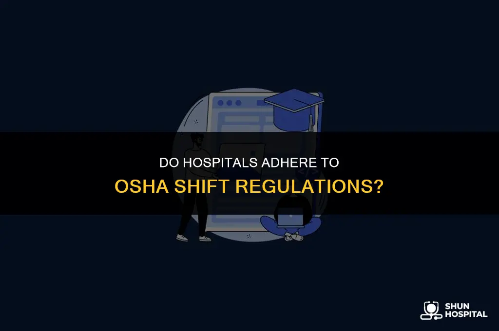 do hospitals follow osha shift rules