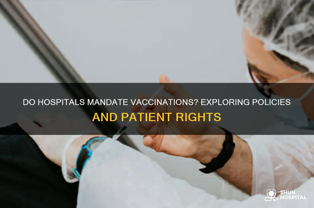 do hospitals force vaccination