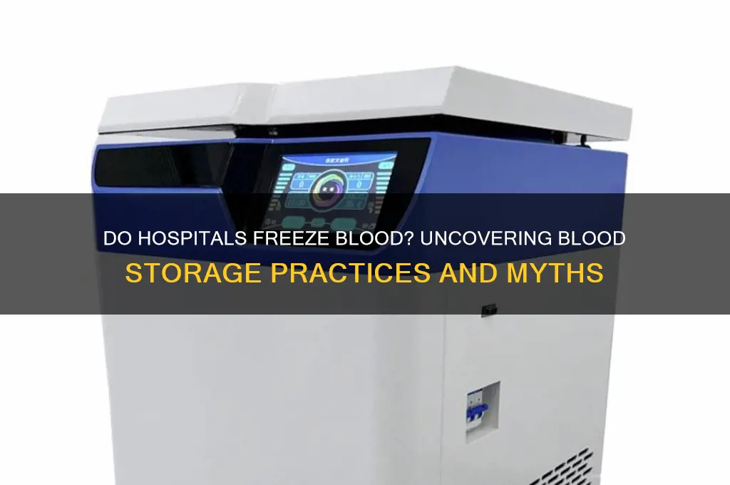 do hospitals freeze blood