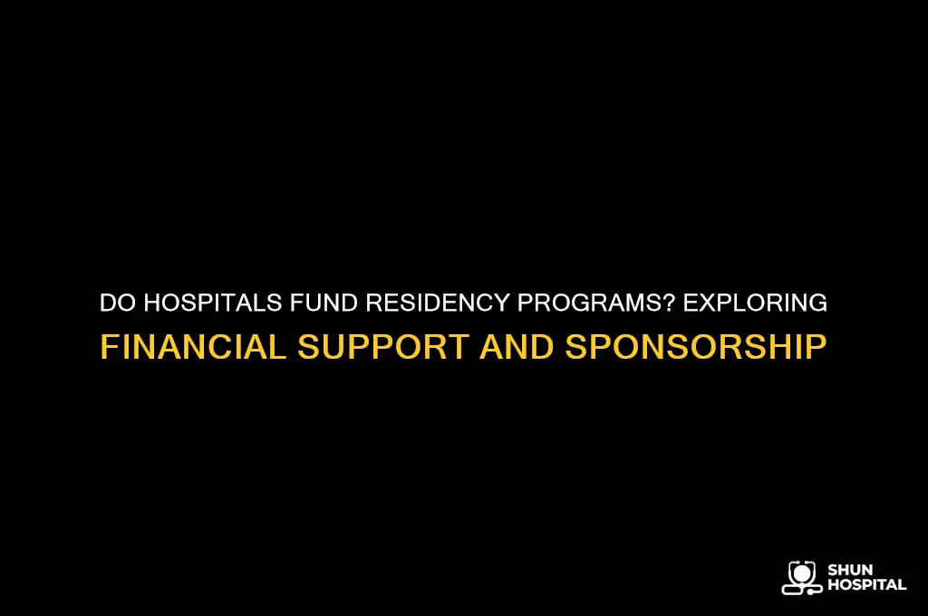 do hospitals fund residency programs
