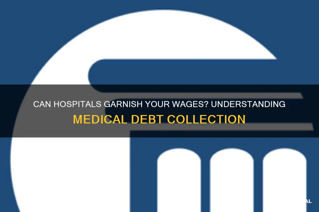 do hospitals garnish wages