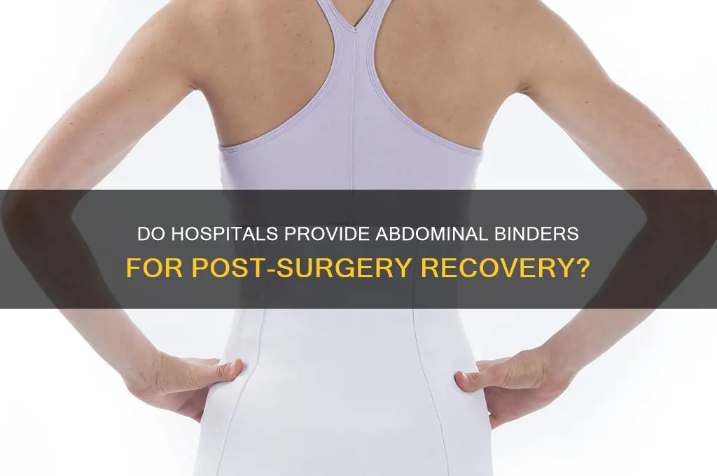 do hospitals give abdominal binders