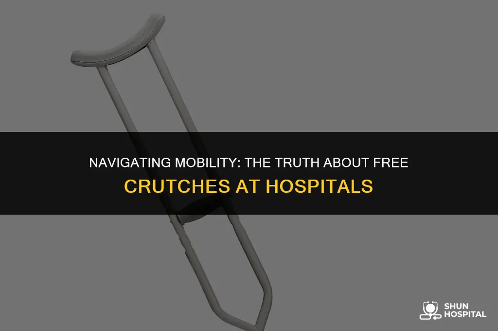 do hospitals give crutches for free