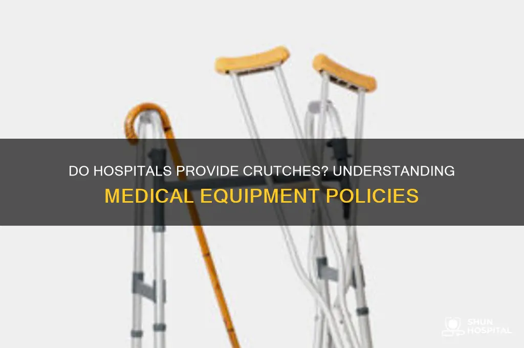 do hospitals give crutches
