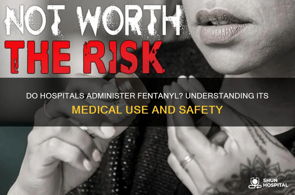do hospitals give fentanyl