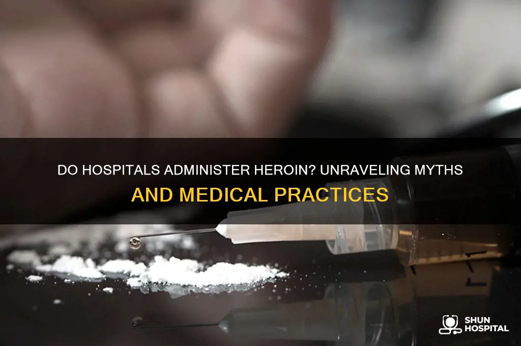 do hospitals give heroin