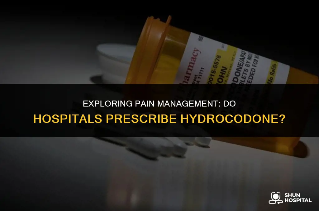 do hospitals give hydrocodone for pain
