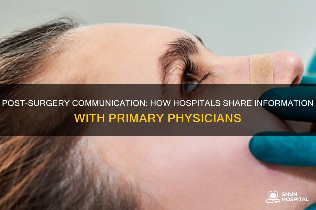 do hospitals give information to your primary physician after surgery