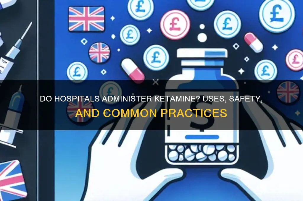 do hospitals give ketamine