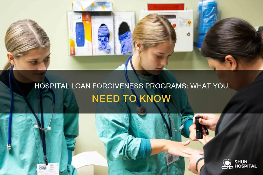 do hospitals give loan forgiveness