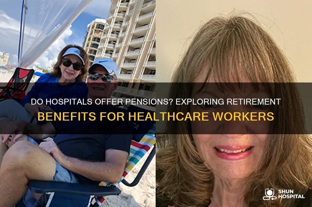 do hospitals give pensions